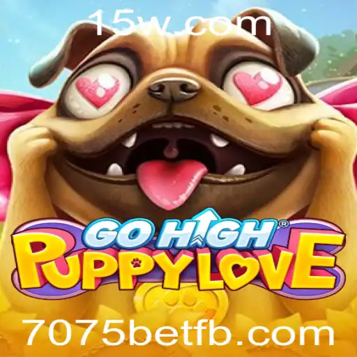 Aventura e Emoção em GoHighPuppyLove: Descubra o Mundo de 7075 Bet