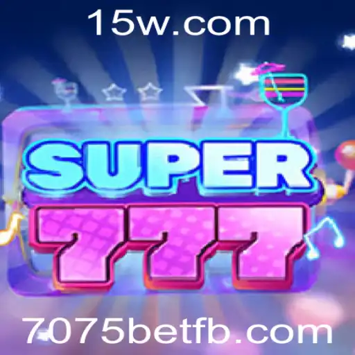 Descubra o Mundo Empolgante de Super777 e 7075 Bet